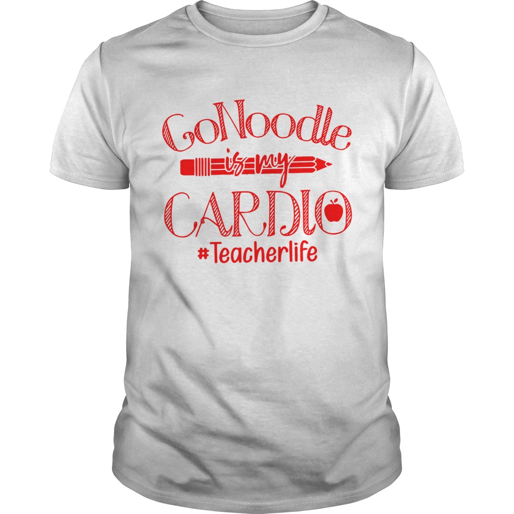 Gonoodle is my Cardio teacher life shirt