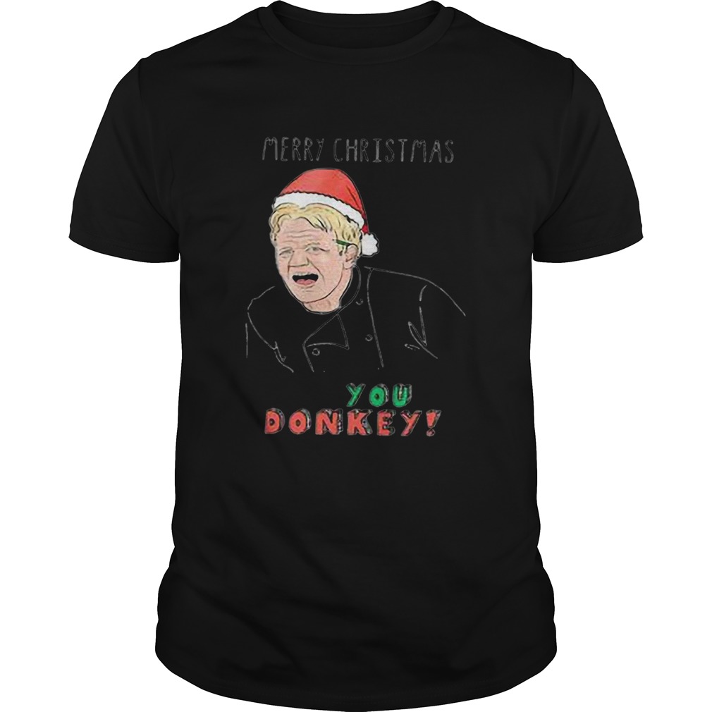 Gordon Ramsay Merry Christmas You Donkey shirt