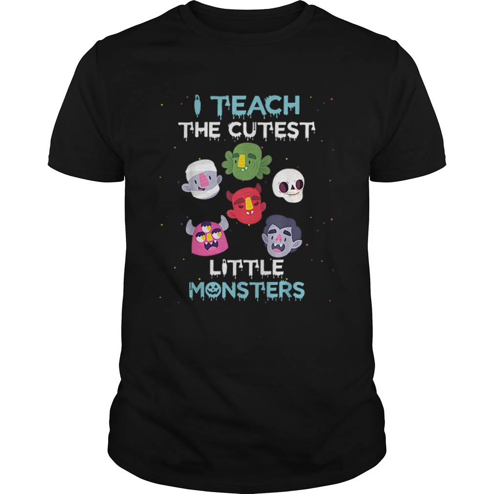 I Teach The Cutest Little Monsters Funny Teacher Halloween shirt