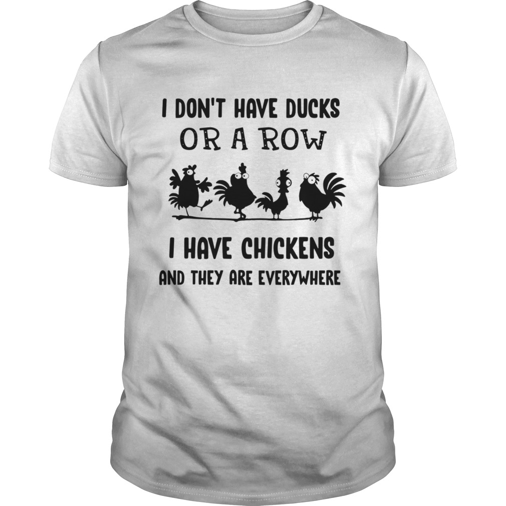 I dont have ducks or a row i have chickens Thanksgiving Turkey shirt
