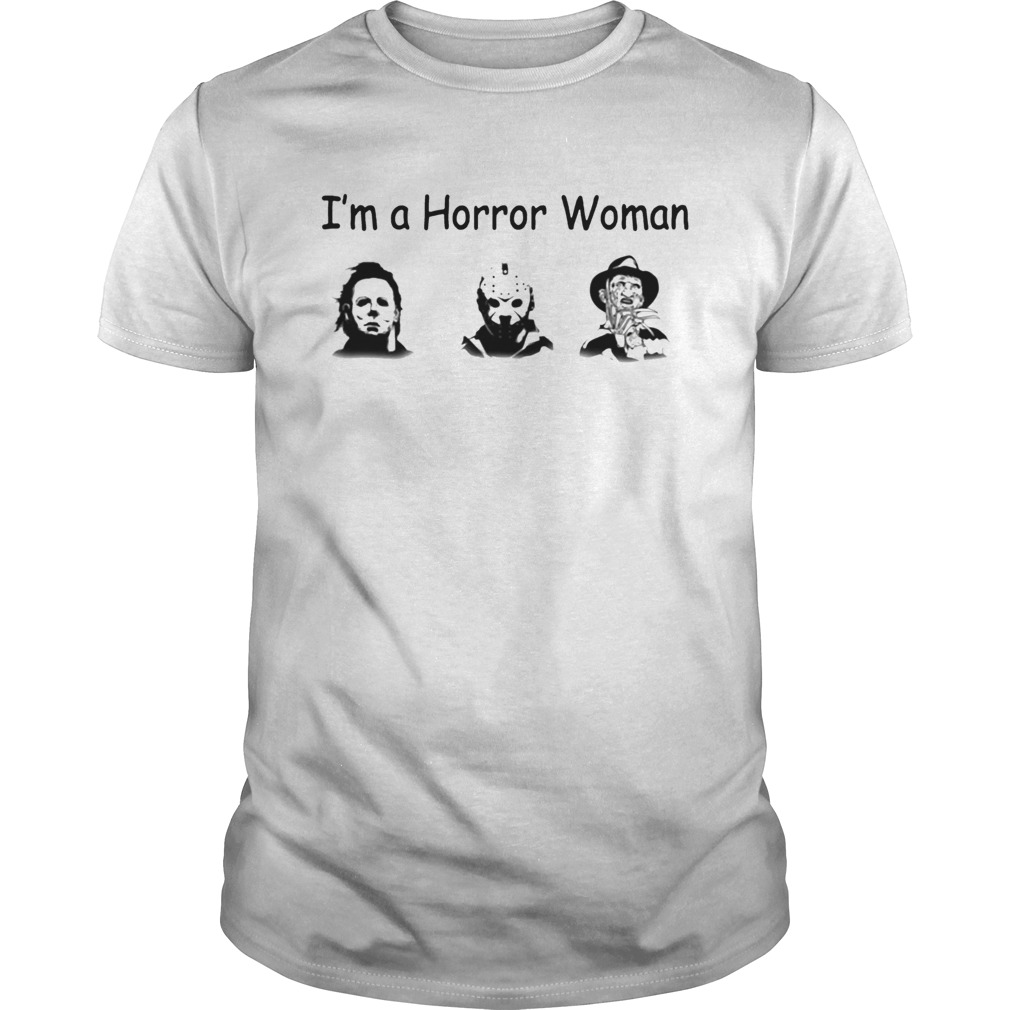 Im A Horror Women Michael Myers Jason Voorhees Freddy Shirt