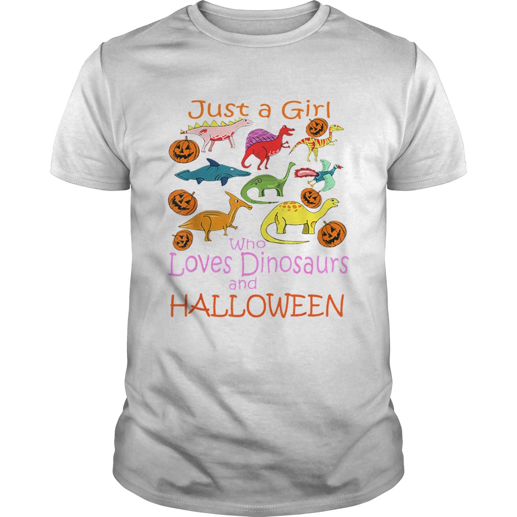 Just Girl Who Loves Dinosaurs and Halloween Pumpkin shirt