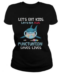 Lets Eat Kids Punctuation Saves Lives Shark Halloween  Classic Ladies