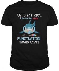 Lets Eat Kids Punctuation Saves Lives Shark Halloween  Unisex