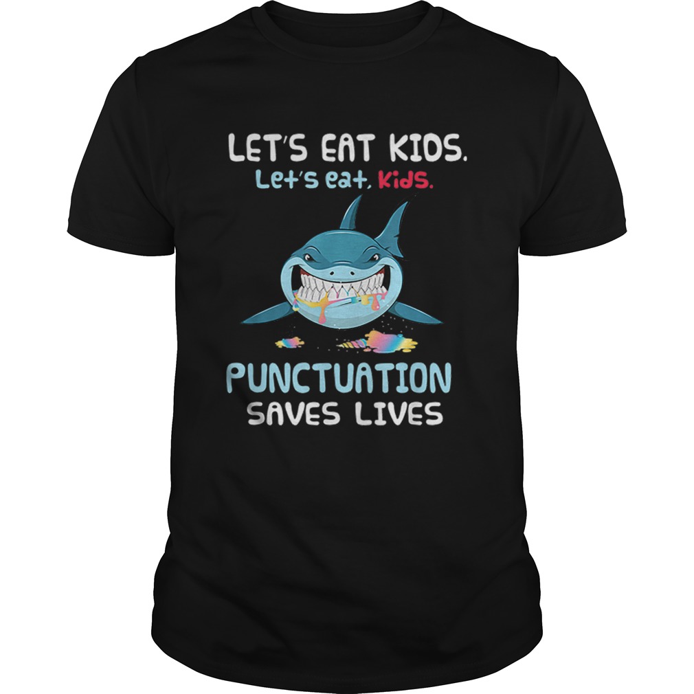 Lets Eat Kids Punctuation Saves Lives Shark Halloween shirt