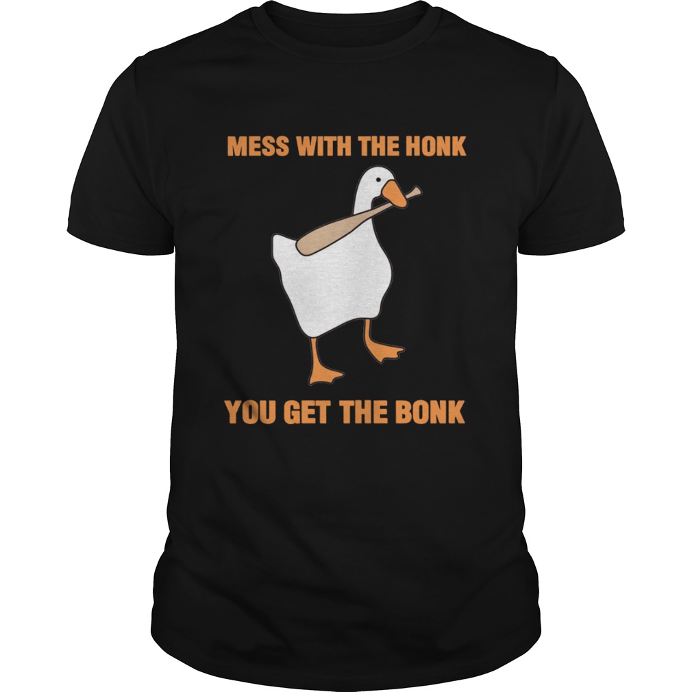 Mess With The Honk You Get The Bonk TShirt
