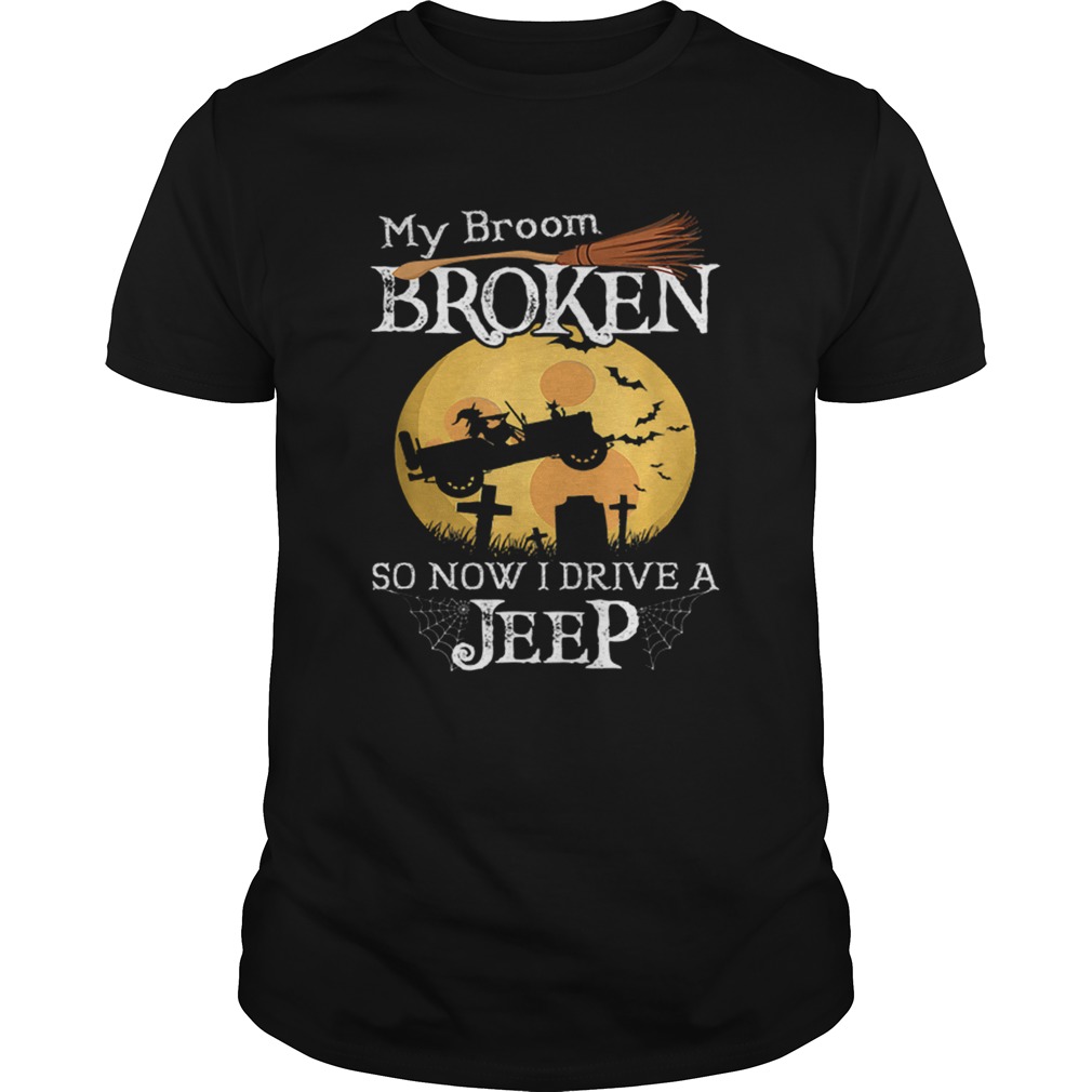 Nice My Broom Broken So Now I Drive A Jeeps Witch Funny Halloween shirt