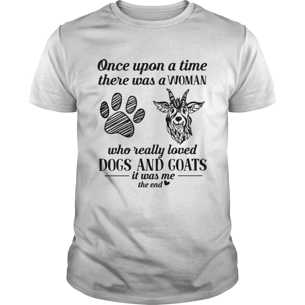 Once upon a time there was a woman who really loved dogs and goats shirt