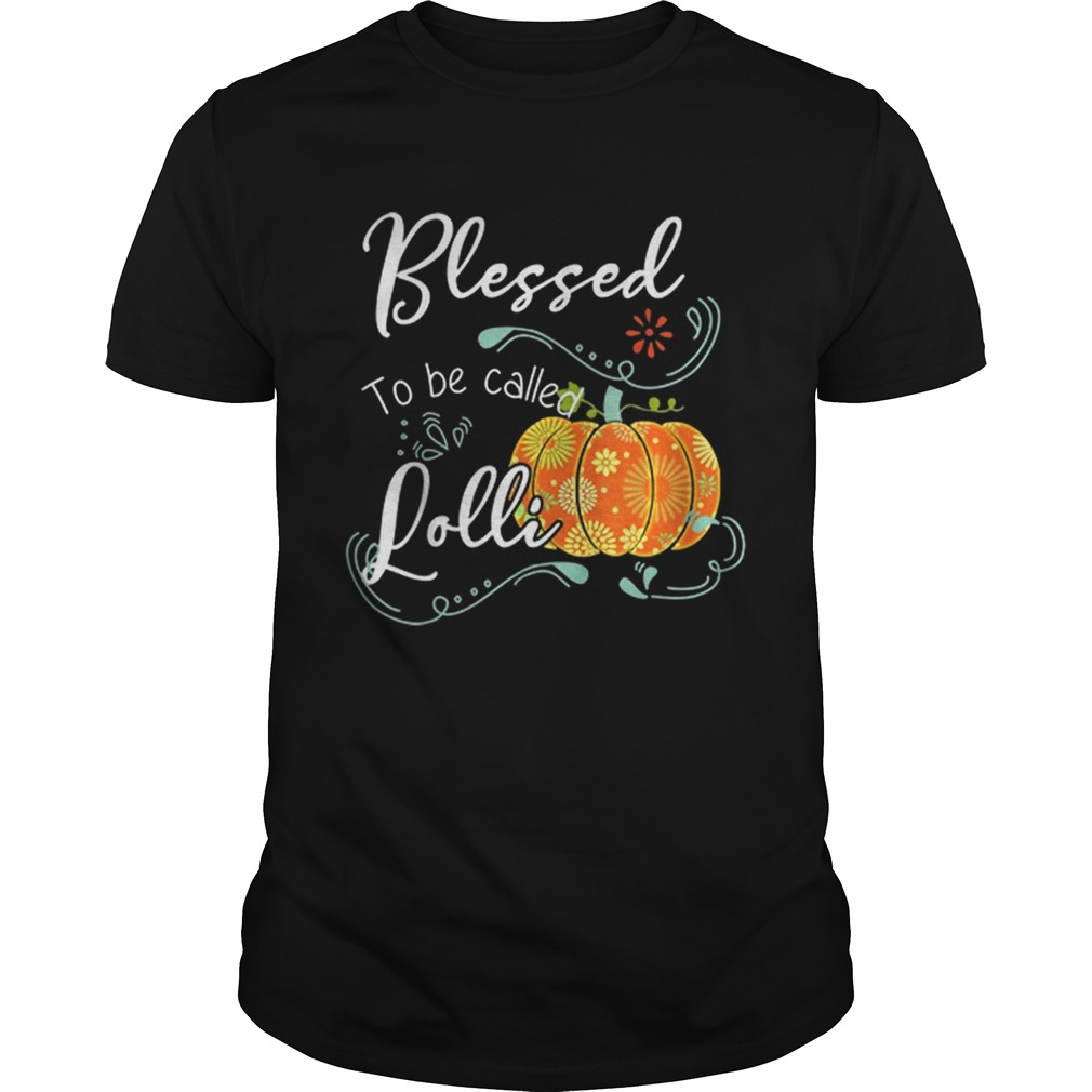 Pumpkin Blessed To Be Called Lolli Halloween Thanksgiving shirt