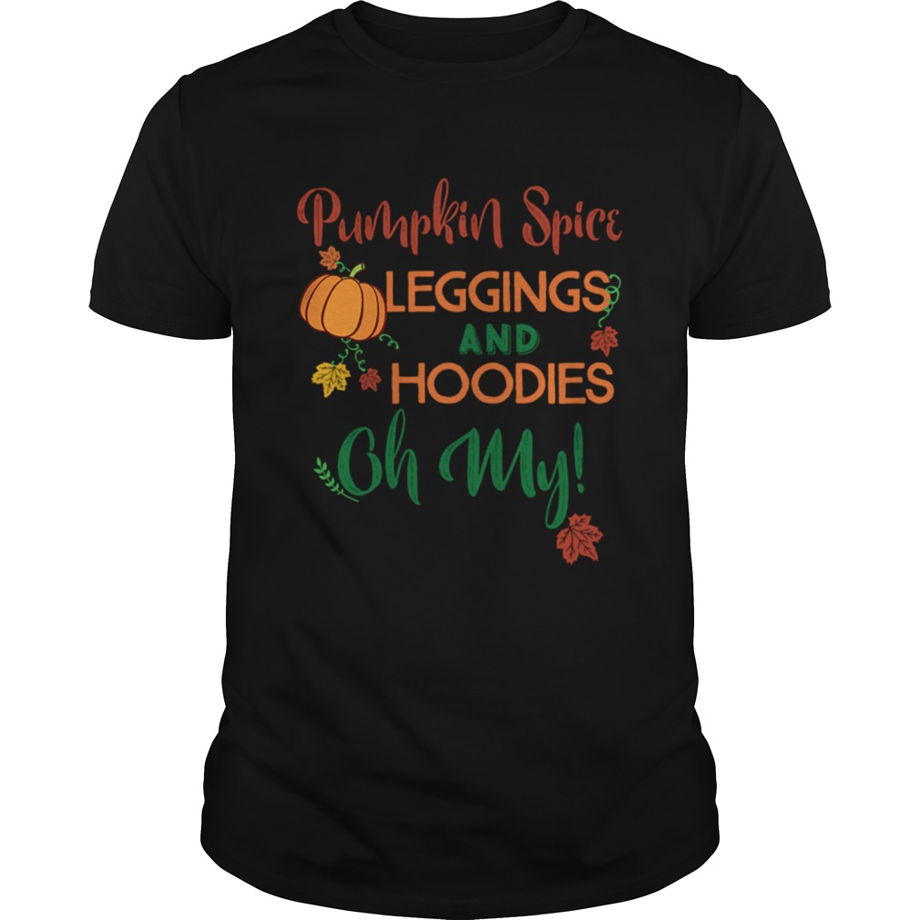 Pumpkin Spice Leggingsprints Oh My Fall TShirt
