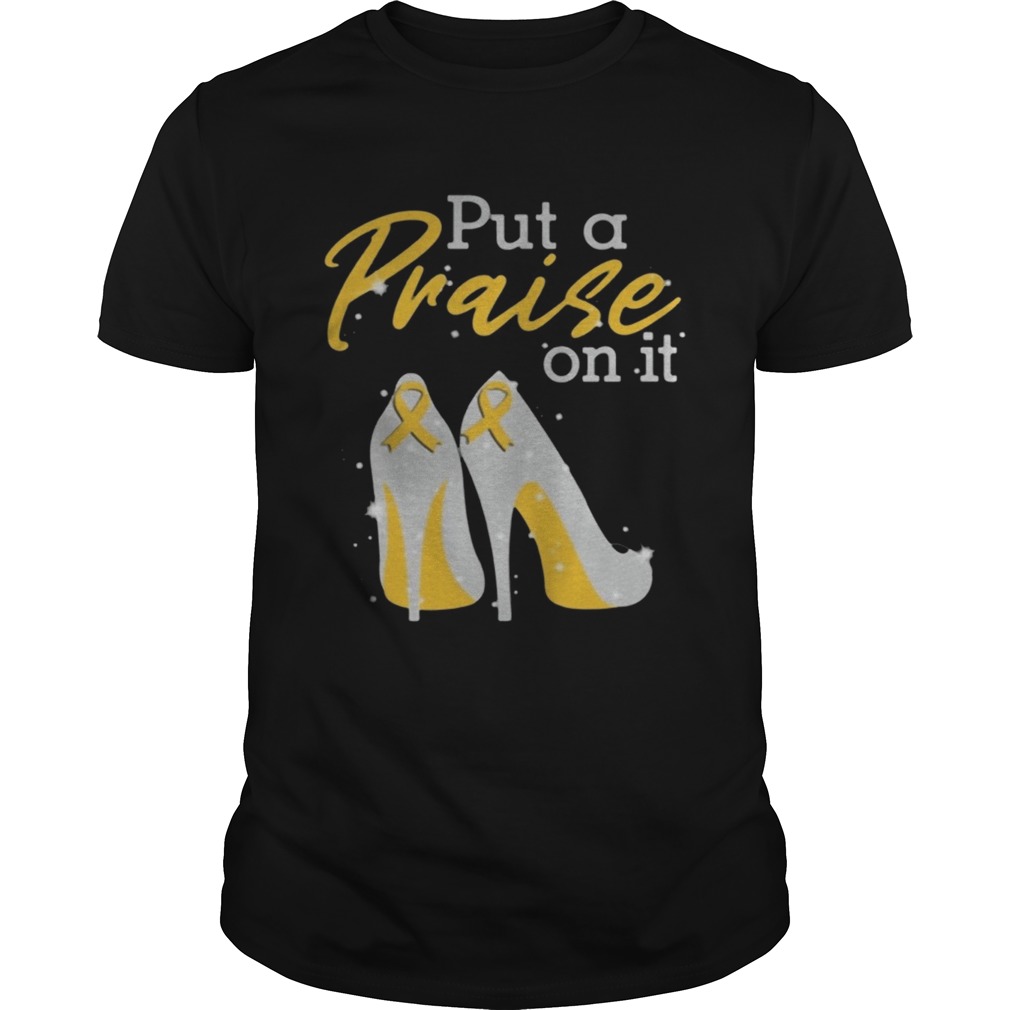 Put A Praise On It Appendix Cancer Ribbons On High Heels Classic TShirt