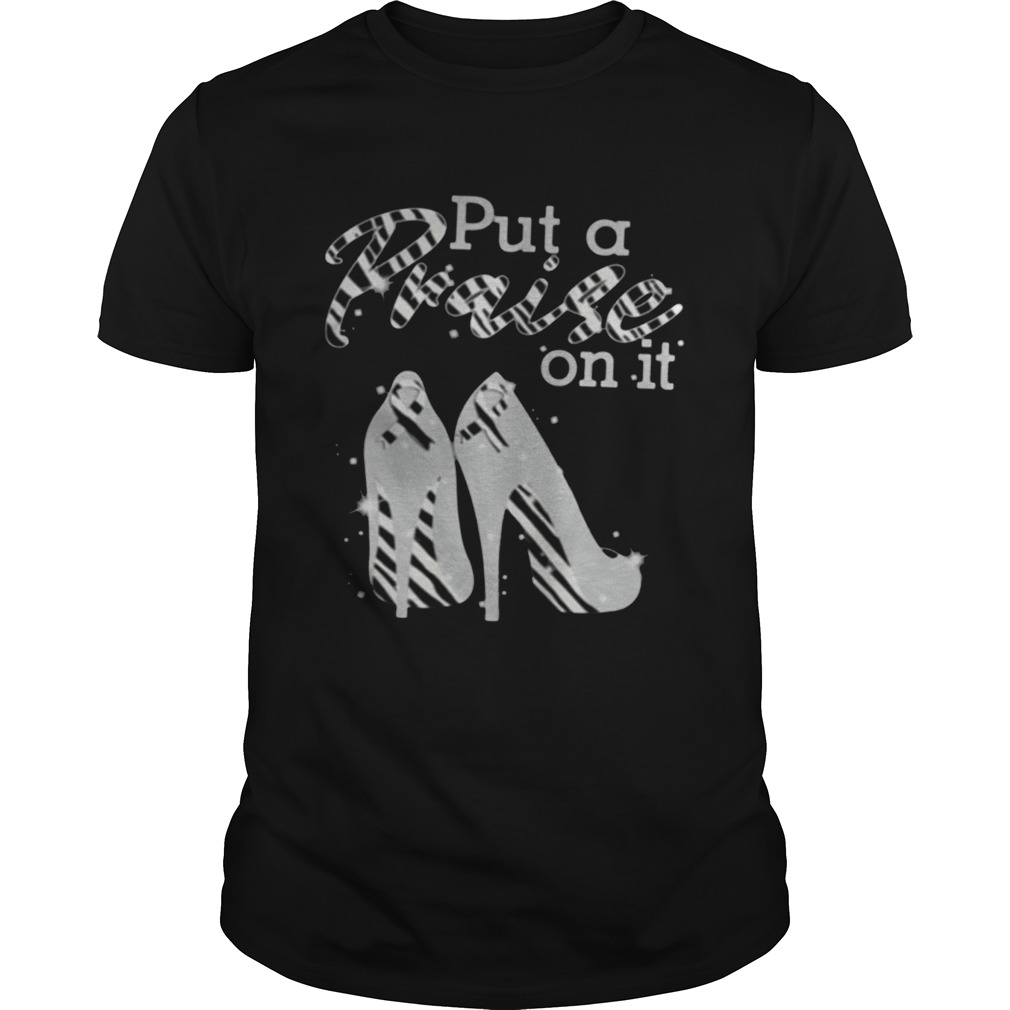 Put A Praise On It Carcinoid Cancer Ribbons On High Heels TShirt