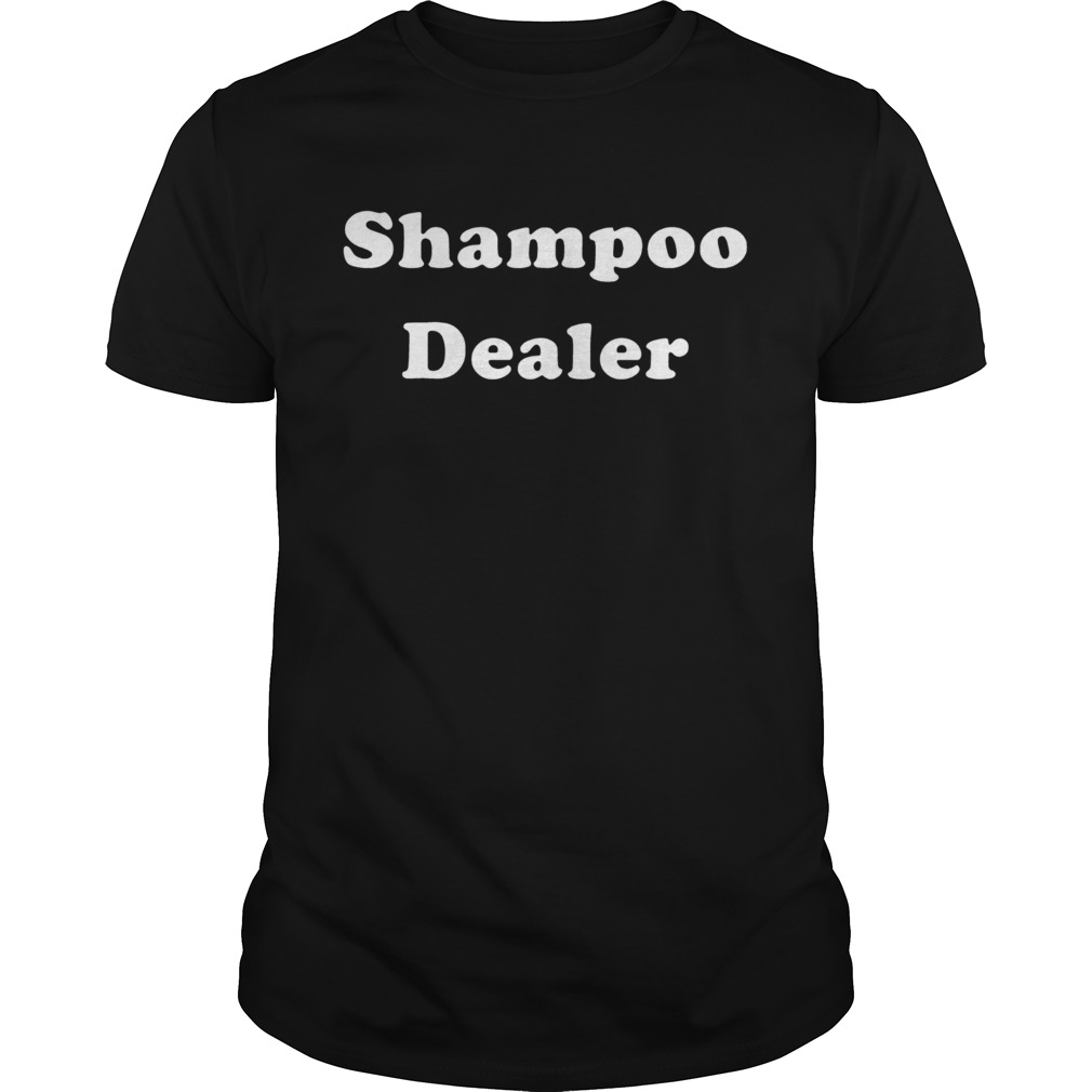 Shampoo Dealer Tshirt
