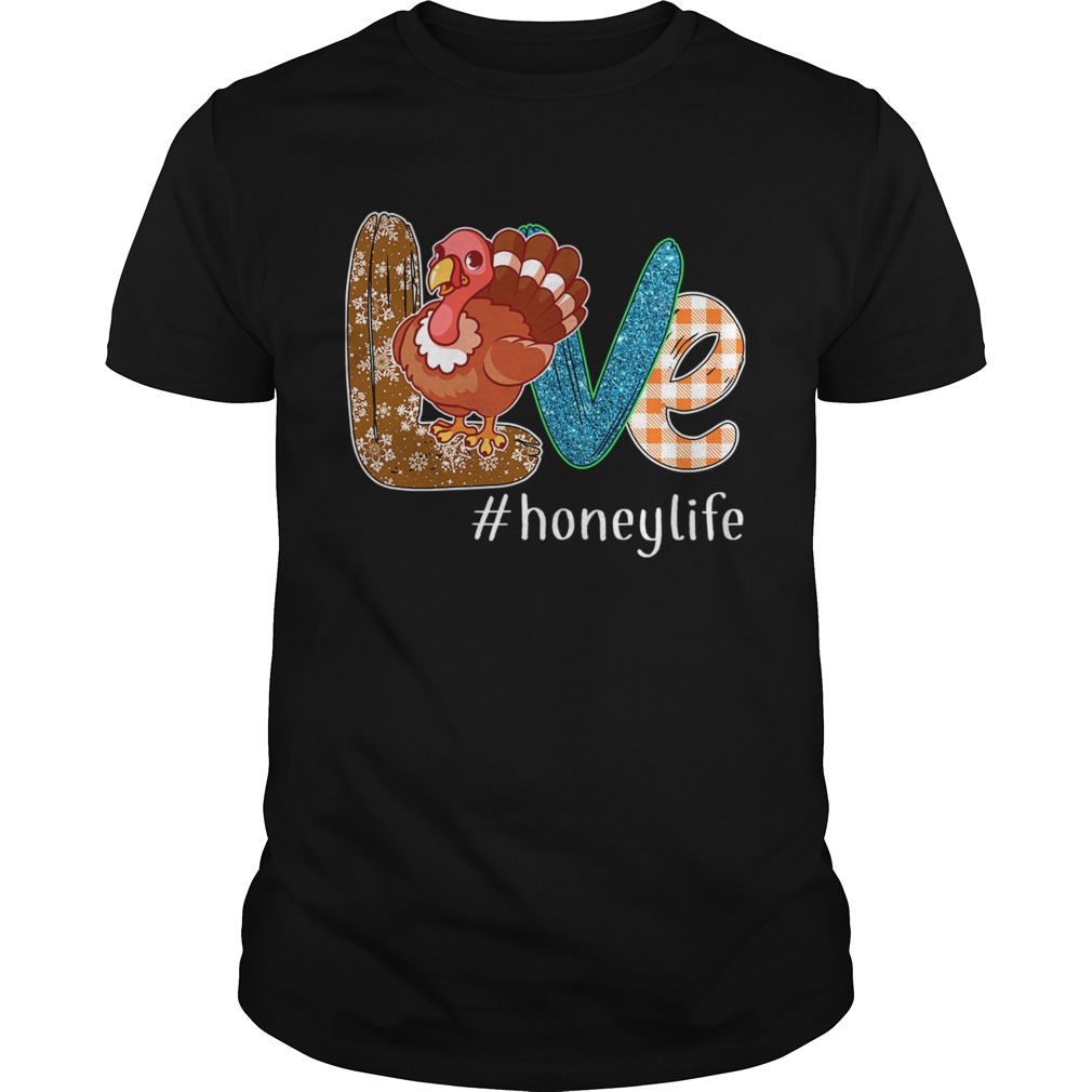 Thanksgiving Love Honeylife Honey Life Turkey TShirt