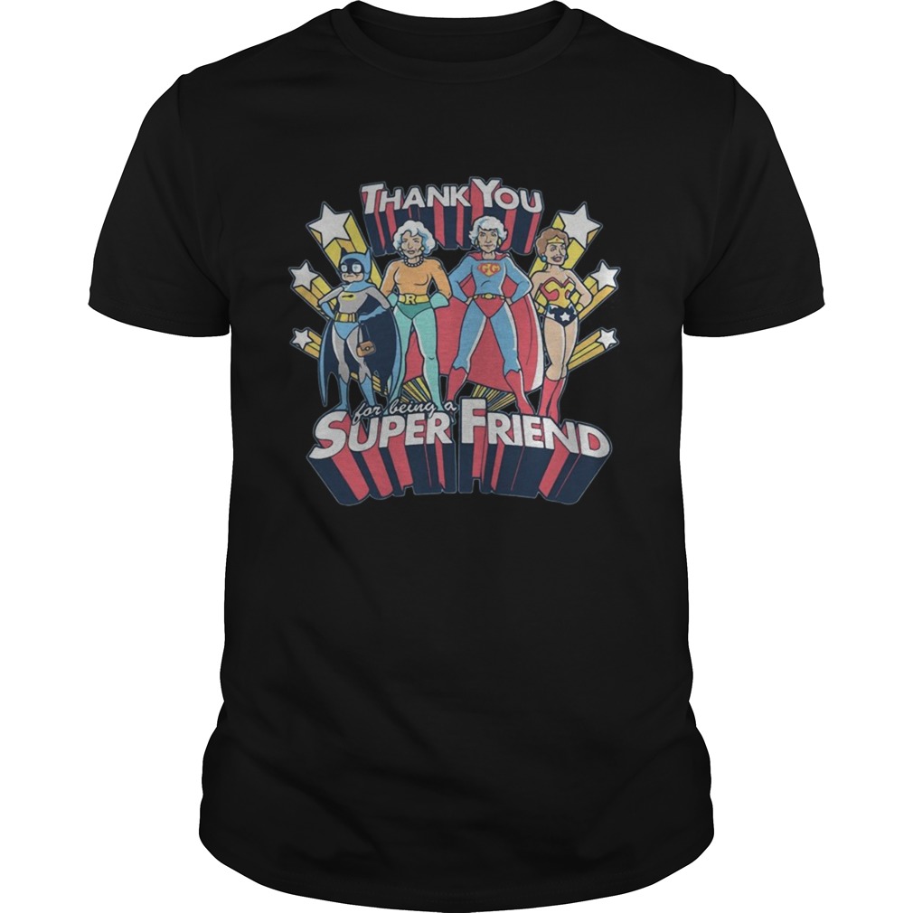 The Golden Girl Thank You For Being A Super Friend Shirt