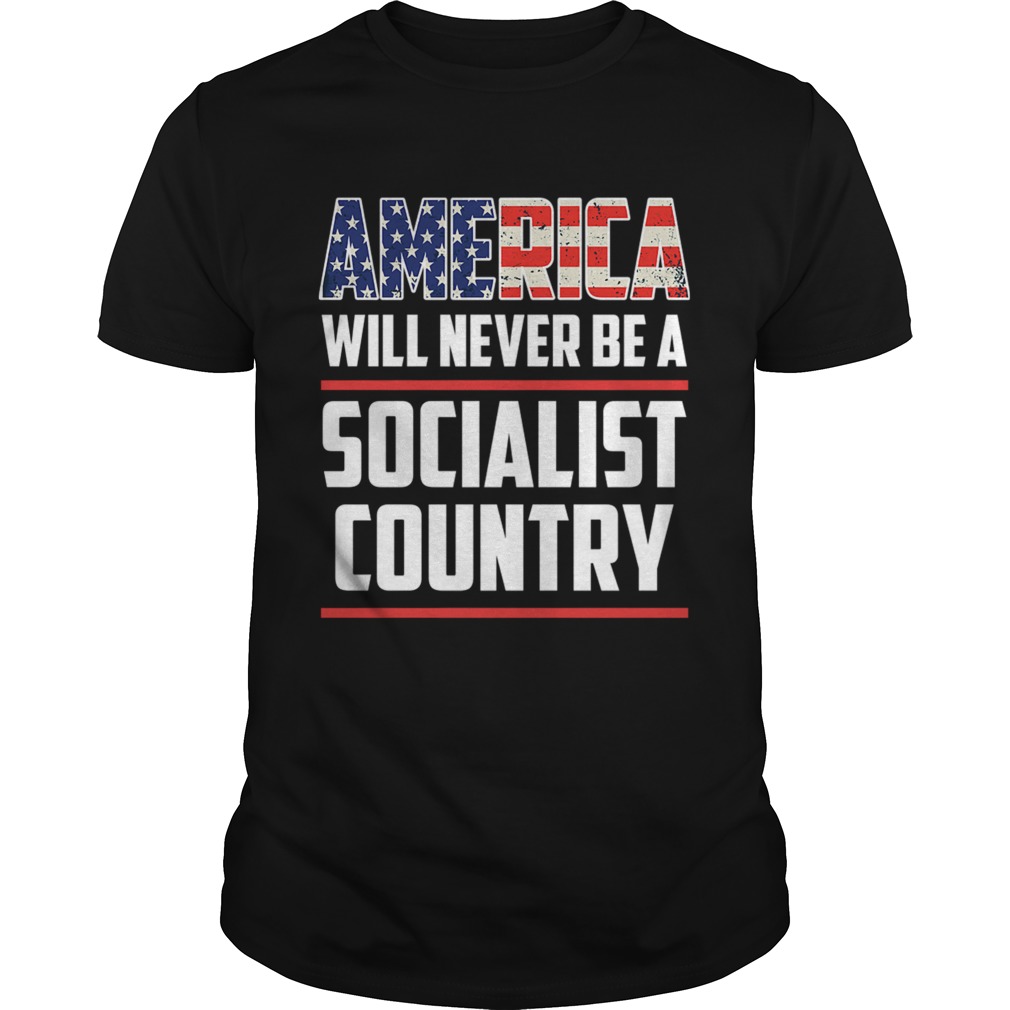 America Will Never Be A Socialist Country shirt