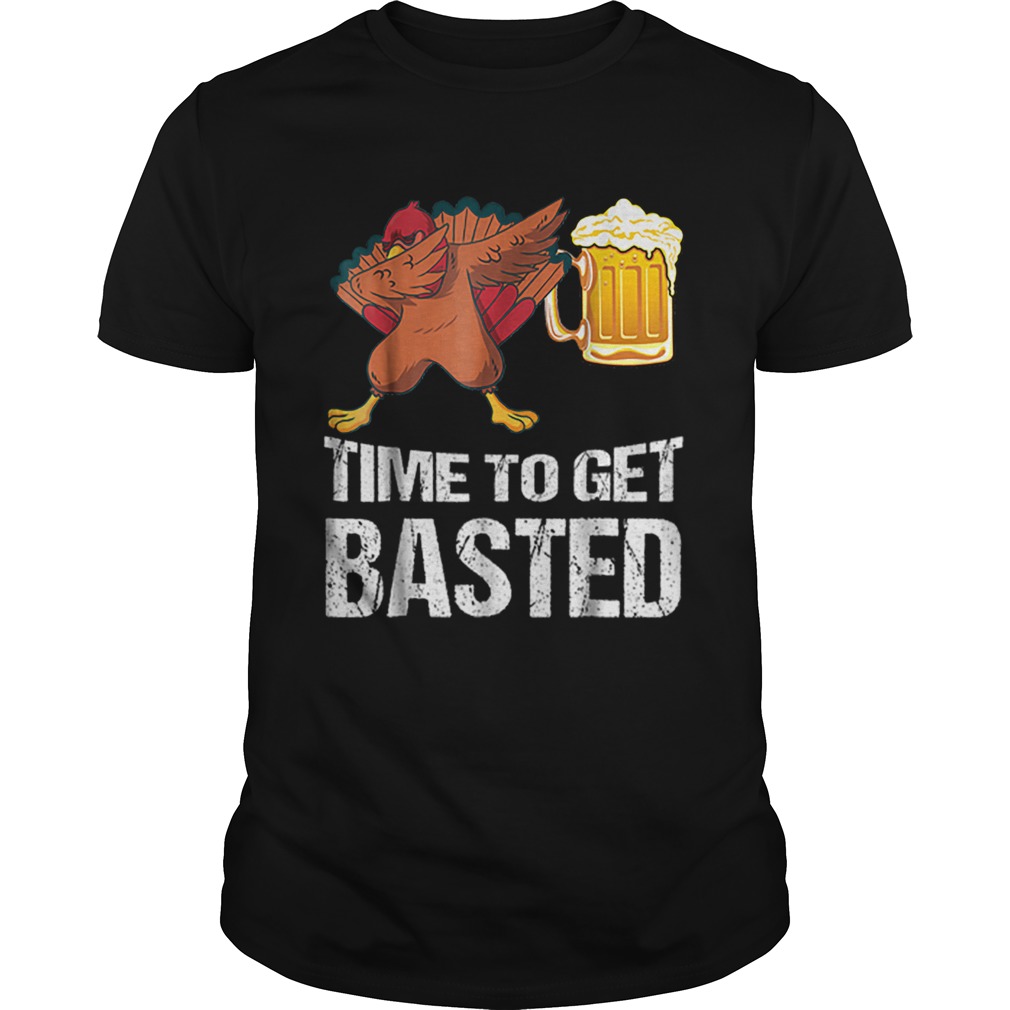 Beautiful Time To Get Basted Funny Beer Thanksgiving Turkey Dab shirt