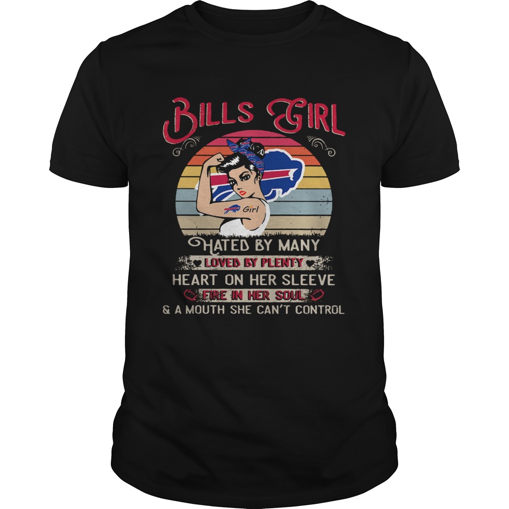 Bills girls hated by many loved by plenty heart on her sleeve fire in her soul shirt