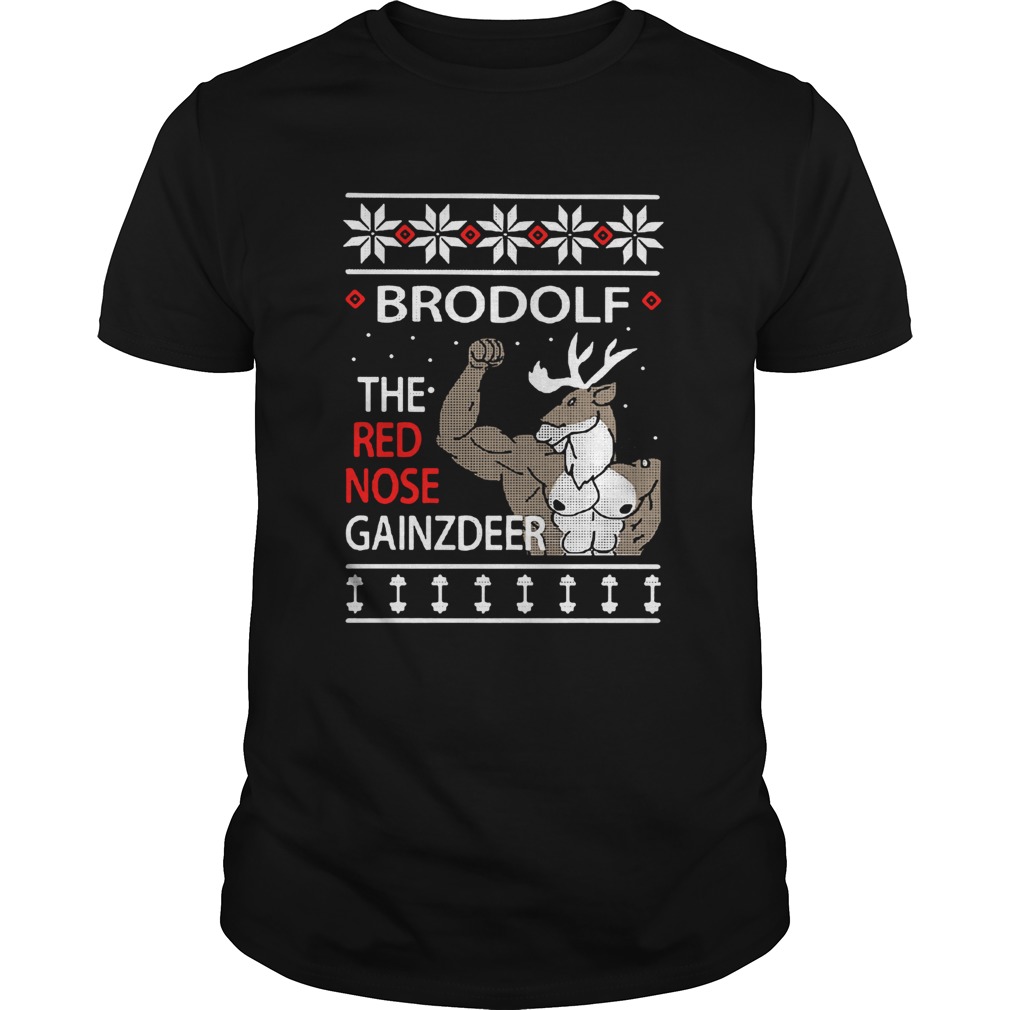 Brodolf The Rednosed Gainz Deer Ugly Christmas shirt