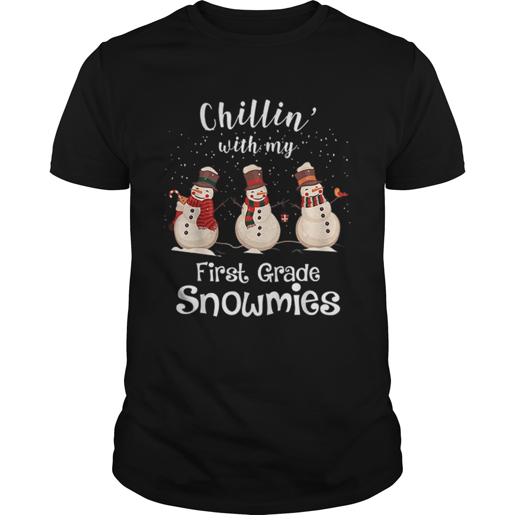 Chillin With My First Grade Snowmies Merry Christmas shirt