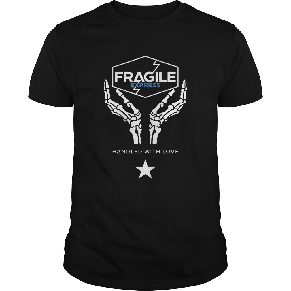Fragile Express Handled With Love shirt