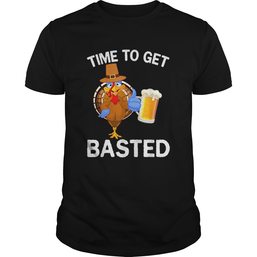 Funny Time To Get Basted Beer Drinking Thanksgiving Turkey shirt