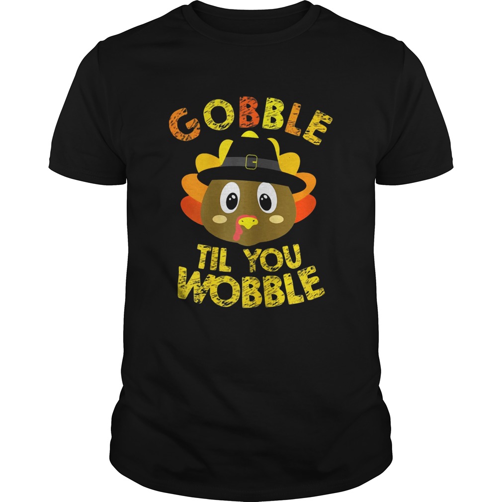 Gobble Til You Wobble Shirt Baby Outfit Toddler Thanksgiving shirt