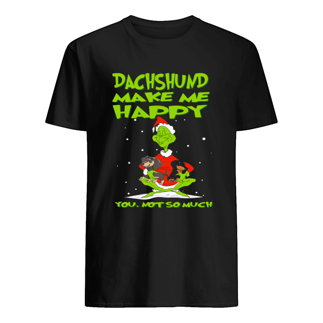 Grinch Dachshund Make Me Happy You Not So Much Christmas shirt