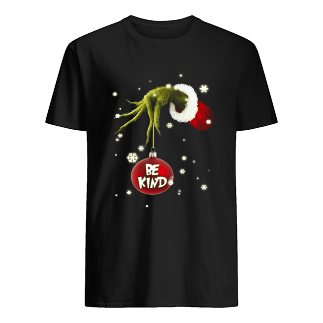 Grinch Hand Holding Ornament Be Kind Christmas shirt