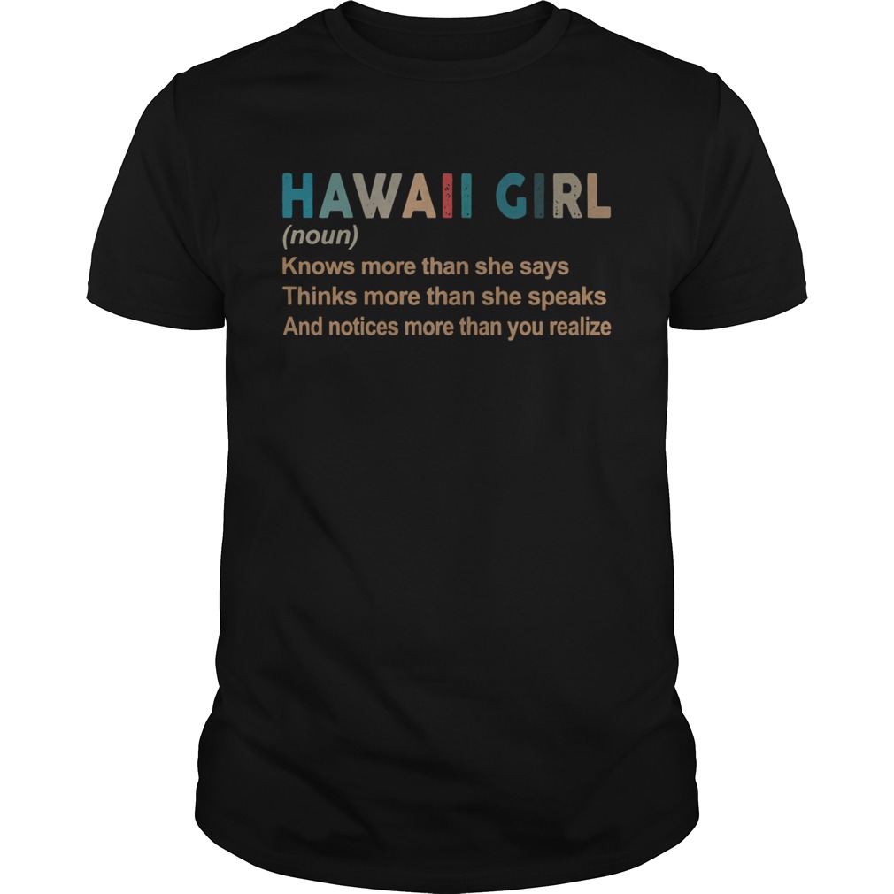 Hawaii girl definition knows more than she says think more than she speaks vintage shirt