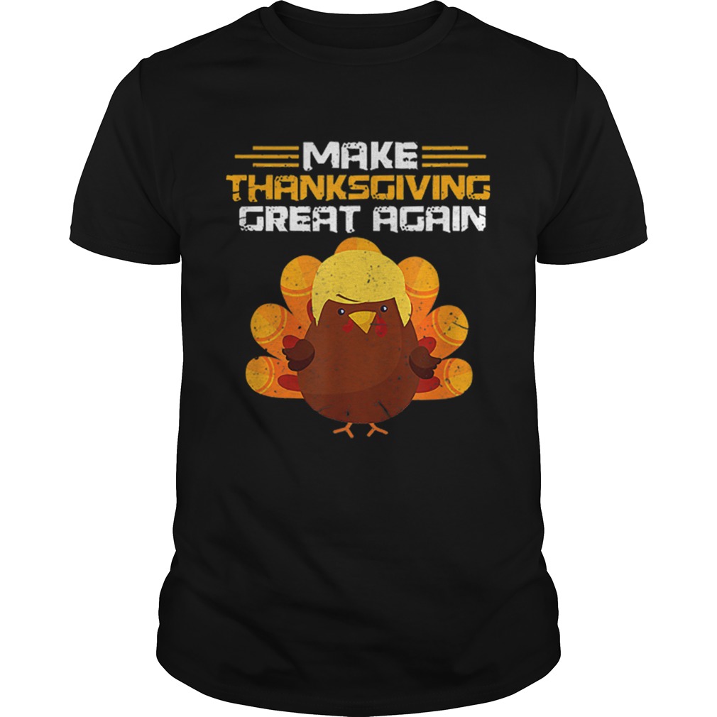 Hot Make Thanksgiving Great Again Trump Turkey shirt
