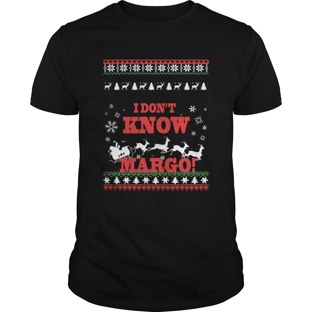 I Dont Know Margo Ugly Christmas shirt