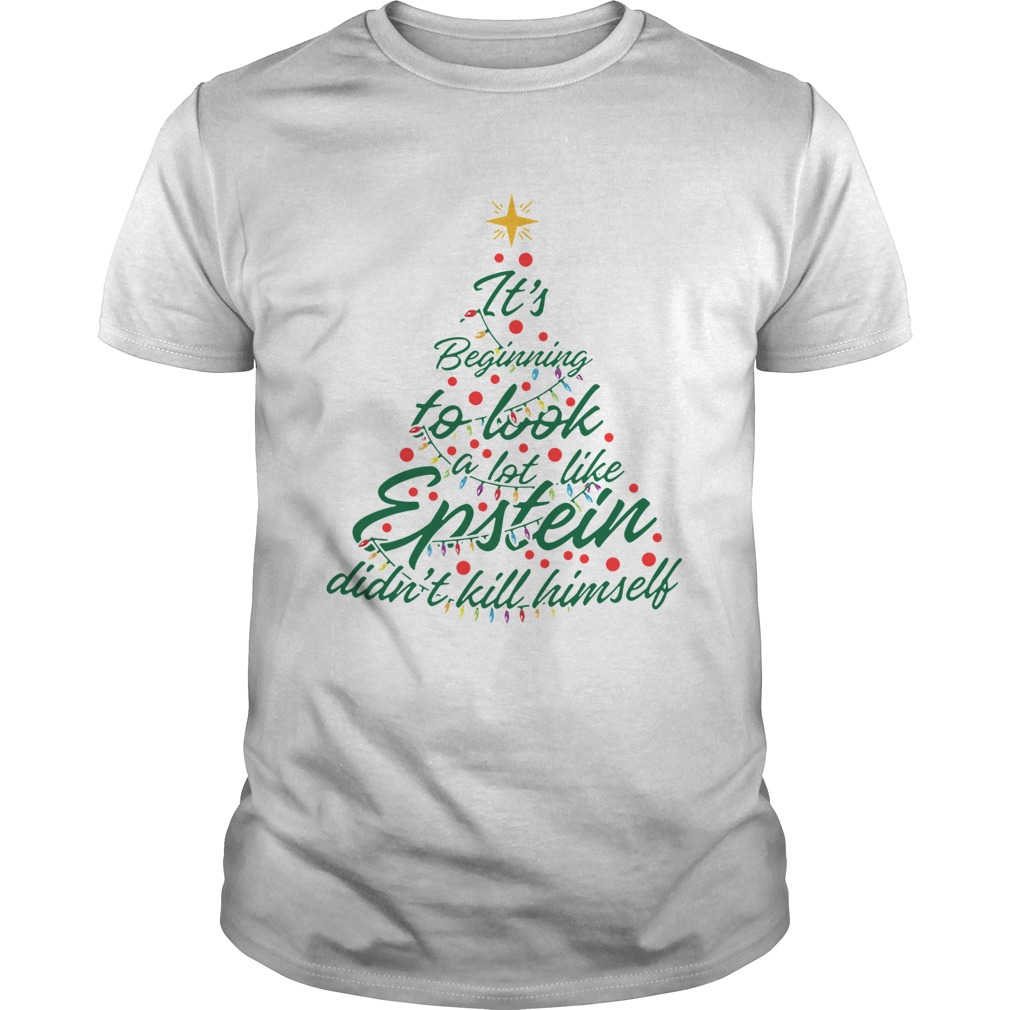 Its Beginning To Look A Lot Like Epstein Didnt Kill Himself Christmas Tree shirt