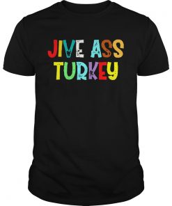 Jive ass turkey  Unisex