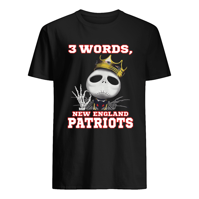 King Jack Skellington 3 words New England Patriots shirt
