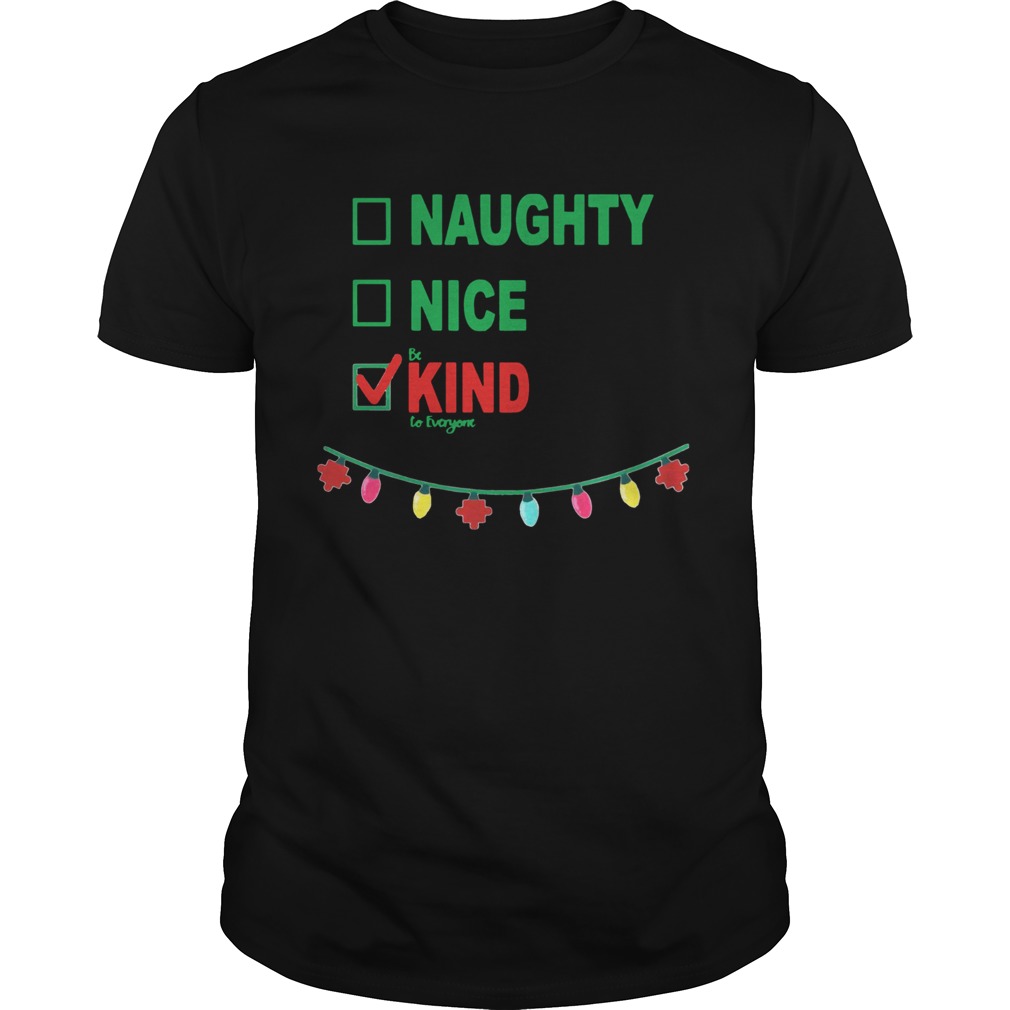 Naughty Nice Be Kind To Everyone shirt