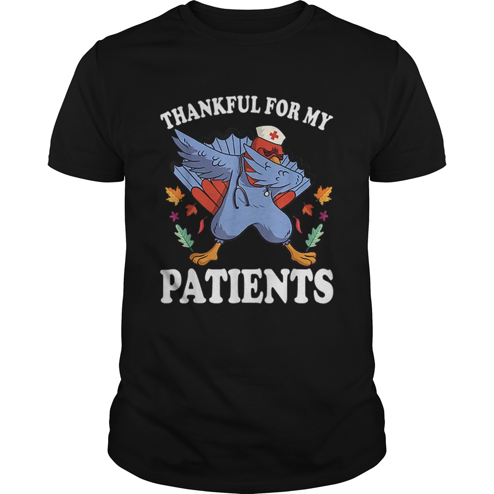 Nice thanksgiving turkey Thankful for My Patients fall shirt