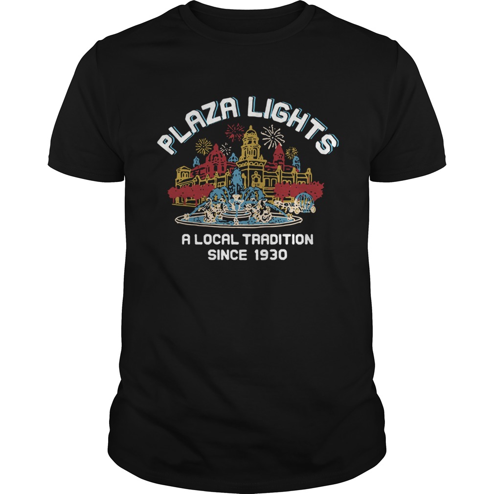 Plaza Lights A Local Tradition Since 1930 shirt