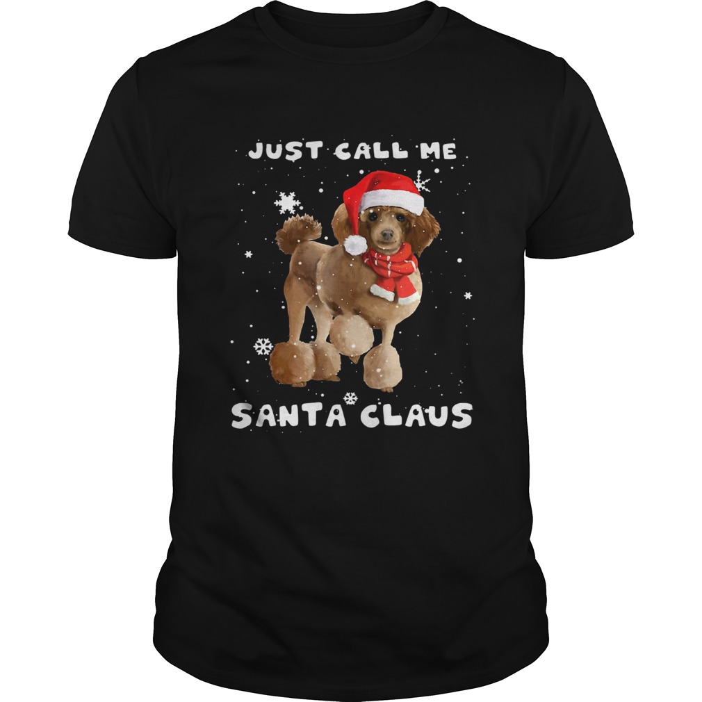 Poodle just call me santa claus Crewneck shirt