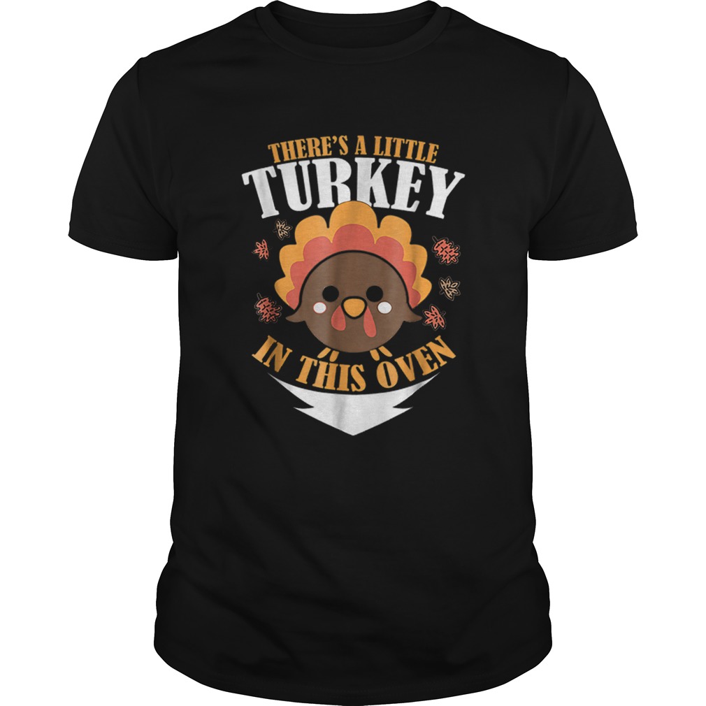Pretty Theres a Turkey In This Oven Thanksgiving Pregnancy shirt