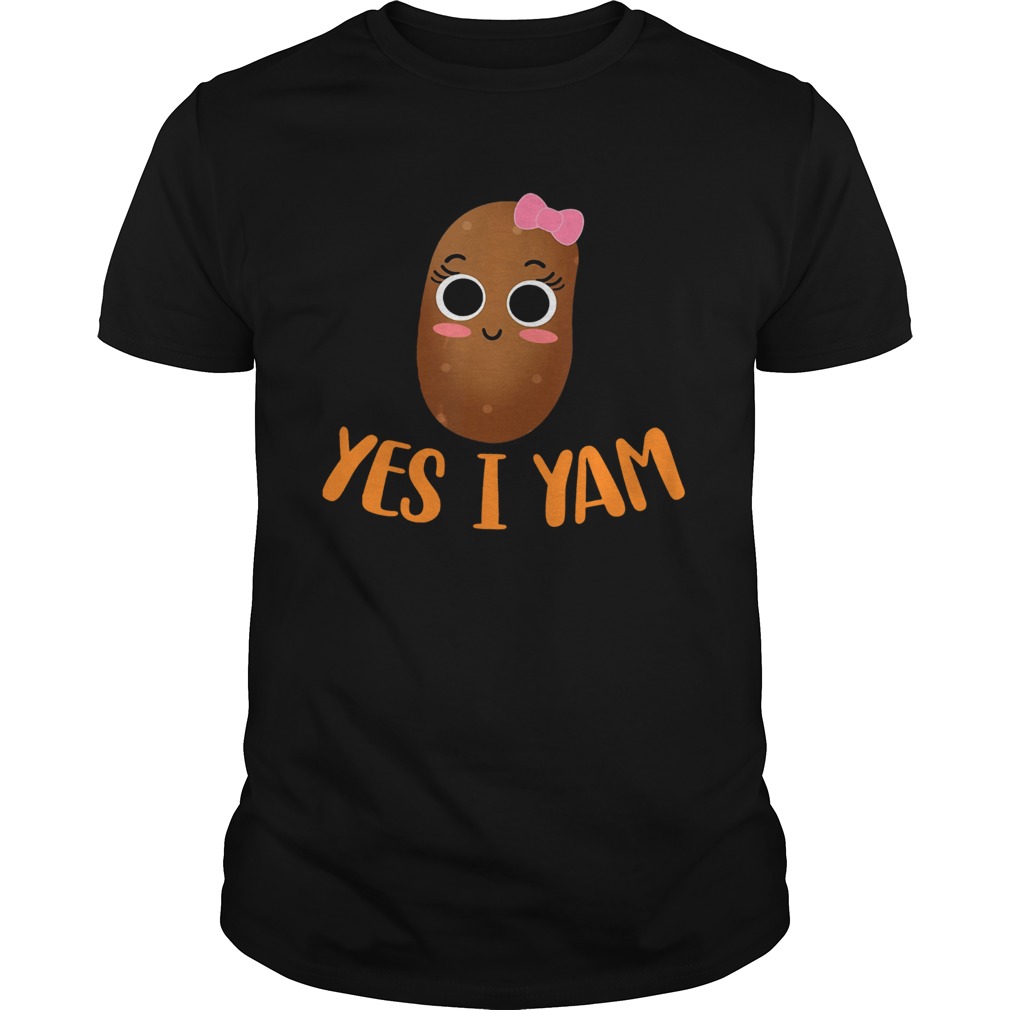 Yes I Yam Potato Thanksgiving shirt