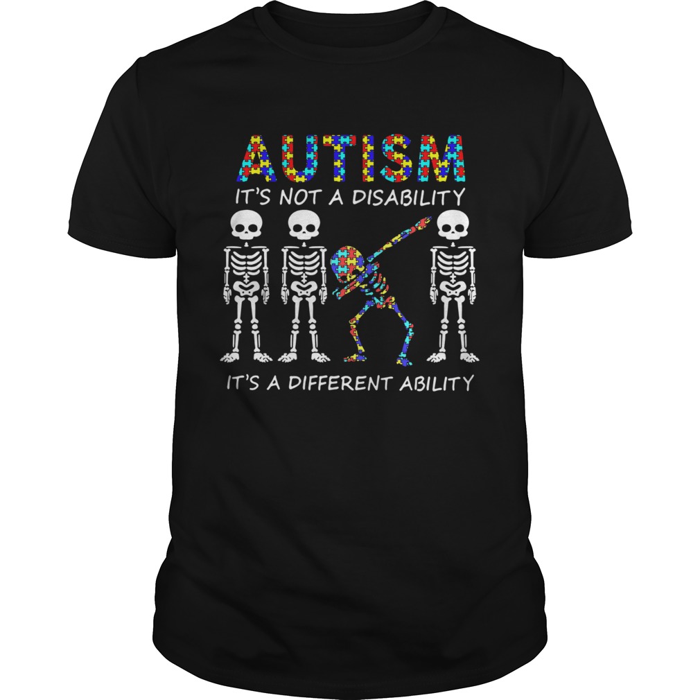 Autism Its Not A Disability Its A Different Ability Skeleton shirt