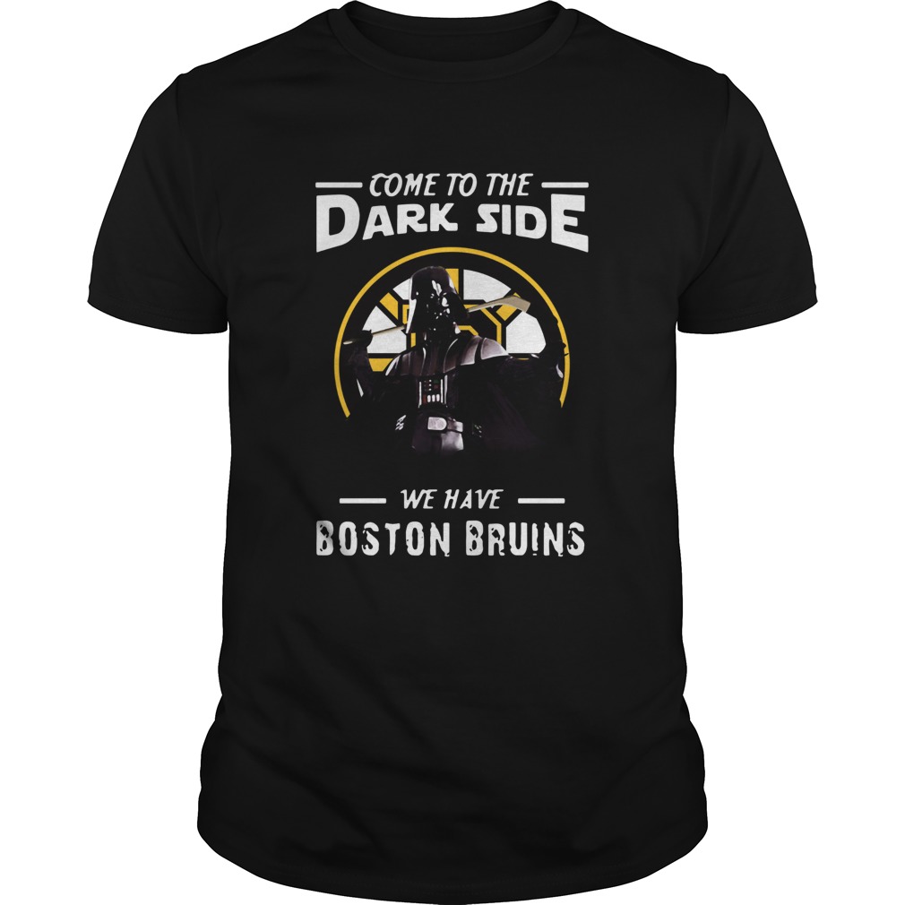 Come To The Dark Side We Have Boston Bruins shirt