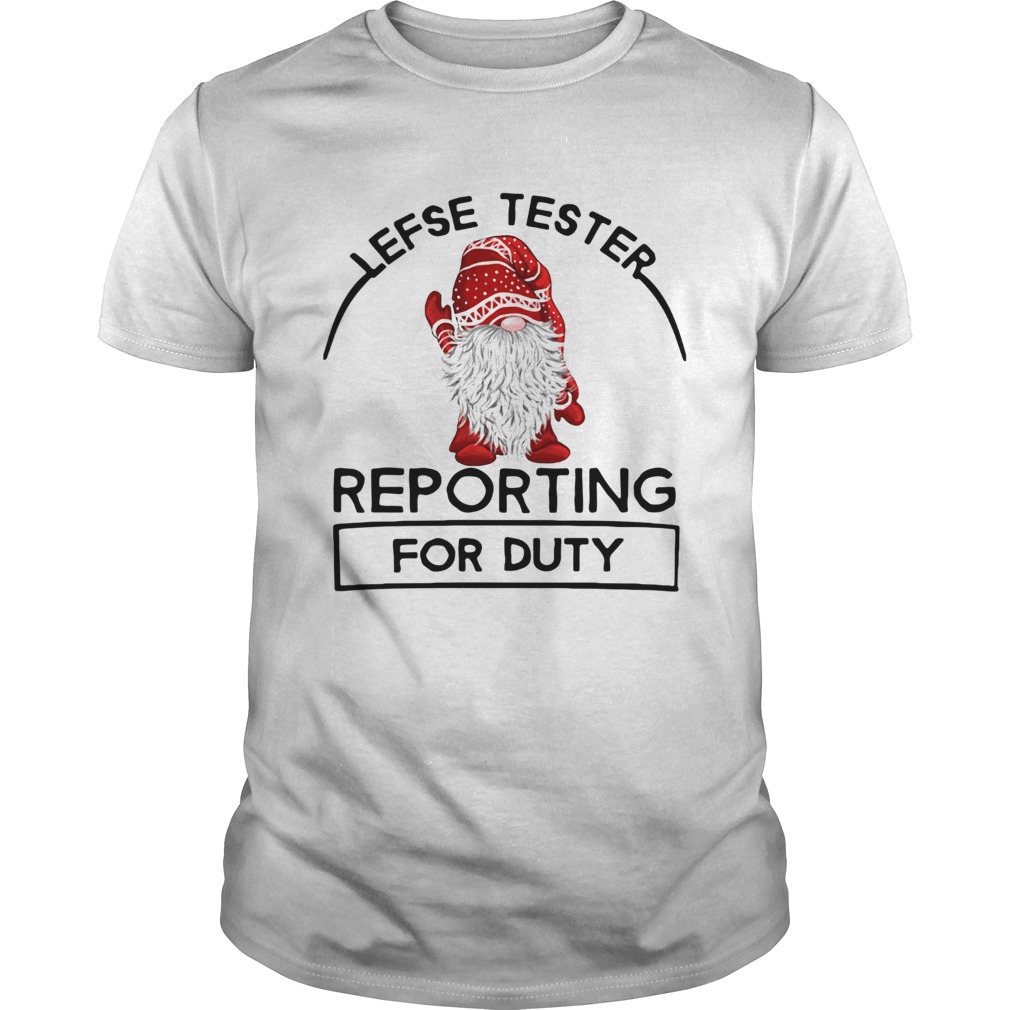 Gnomie Lefse Tester Reporting For Duty shirt