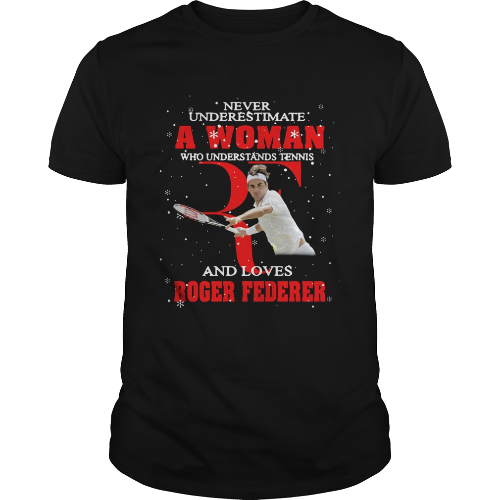 Never Underestimate A Woman Who Understands Tennis And Love Roger Federer shirt
