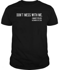 Official Dont Mess With Nancy Pelosi  Unisex
