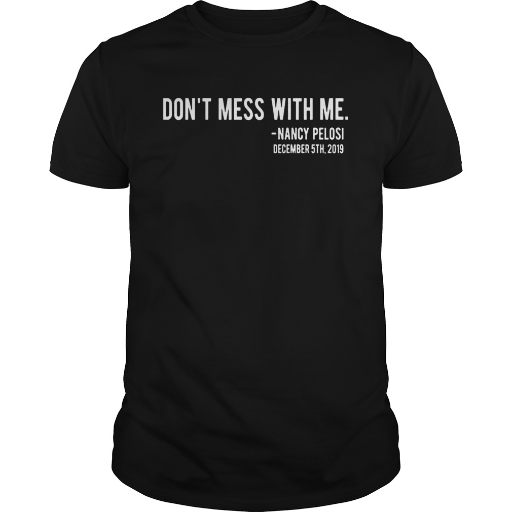Official Dont Mess With Nancy Pelosi shirt