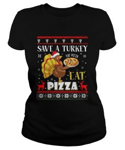 Save A Turkey Eat A Pizza Ugly Christmas  Classic Ladies
