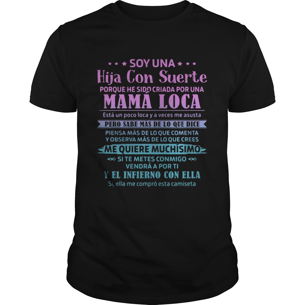 Soy UNA Hija Con Suerte Mama Loca Pero Sabe Mas De Lo Que Dice shirt