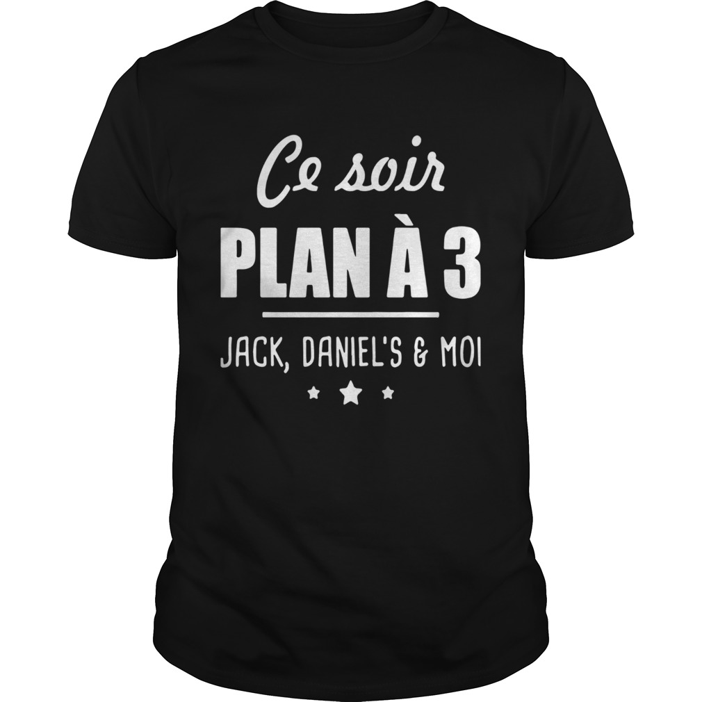 Ce Soir Cest Plan3 Jack Daniels Et Moi shirt